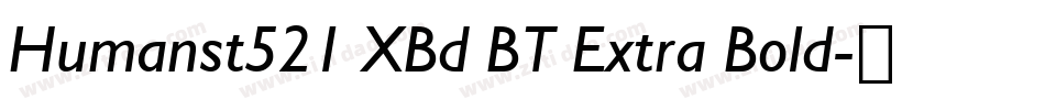 Humanst521 XBd BT Extra Bold字体转换